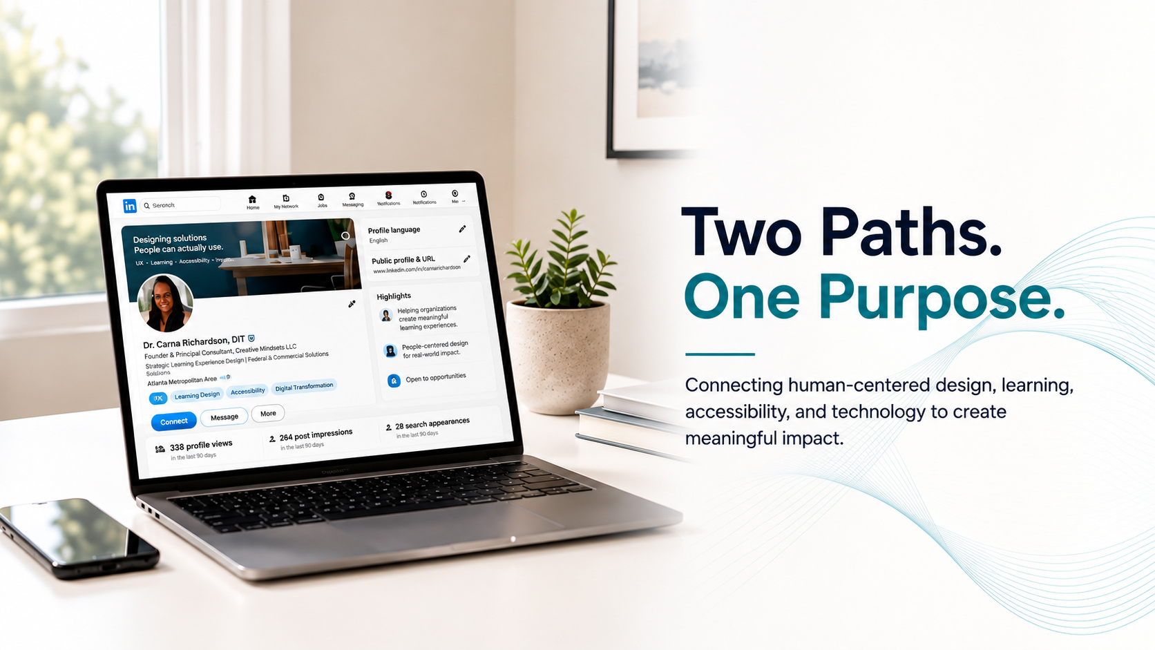 Website banner featuring a modern workspace with a laptop displaying Dr. Carna Richardson’s professional profile, a smartphone, books, and a potted plant. On the right, large text reads, “Two Paths. One Purpose.” Supporting text reads, “Connecting human-centered design, learning, accessibility, and technology to create meaningful impact.” Teal wave graphics reinforce the visual connection between Dr. Richardson’s work in UX strategy and learning experience design and Creative Mindsets LLC’s consulting services.